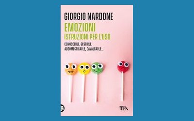 Emozioni. Istruzioni per l'uso. Conoscerle, gestirle, addomesticarle, cavalcarle...