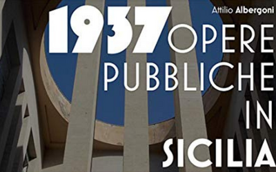 Libri sotto i portici: Attilio Albergoni presenta “1937. Opere pubbliche in Sicilia”
