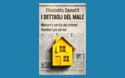 I dettagli del male. Misteri e verità dei crimini familiari più atroci
