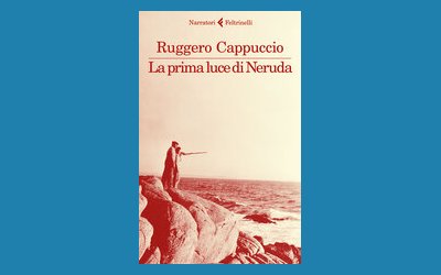 La prima luce di Neruda
