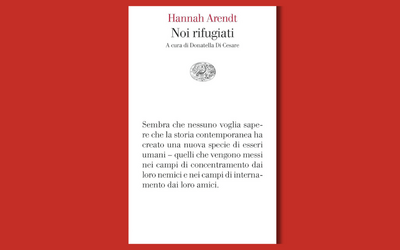“Noi rifugiati”: il libro di Hannah Arendt da leggere per comprendere la condizione di rifugiato