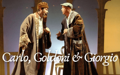 “Carlo, Goldoni & Giorgio”: a teatro Carlo & Giorgio reinterpretano papà Goldoni 