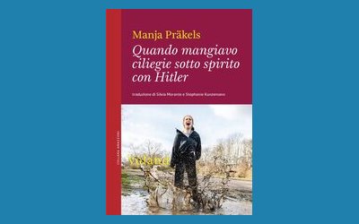 Quando mangiavo ciliegie sotto spirito con Hitler