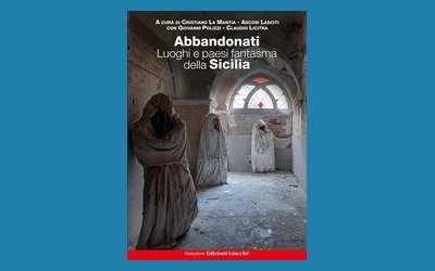 Abbandonati. Luoghi e paesi fantasma della Sicilia