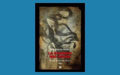 La bambina nel pozzo. Il caso Annarella Bracci. 1950