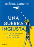 Una guerra ingiusta. Racconti e immagini dall'Ucraina sotto le bombe