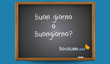 Buongiorno o Buon giorno: come si scrive?