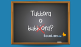 Tuttora o tutt'ora: come si scrive?
