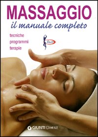 Massaggio. Il manuale completo
