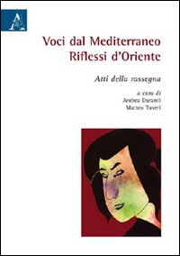 Voci dal Mediterraneo. Riflessi d'Oriente - Atti della Rassegna