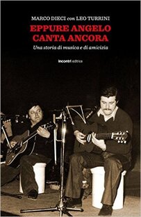 Eppure Angelo canta ancora. Una storia di musica e di amicizia