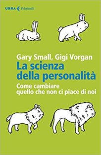 La scienza della personalità. Come cambiare quello che non ci piace di noi