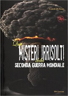 Quei misteri irrisolti della seconda guerra mondiale