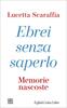 Copertina del libro Ebrei senza saperlo. Memorie nascoste 