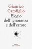 Copertina del libro Elogio dell'ignoranza e dell'errore 