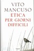 Copertina del libro Etica per giorni difficili 