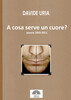 Copertina del libro A cosa serve un cuore?